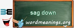 WordMeaning blackboard for sag down